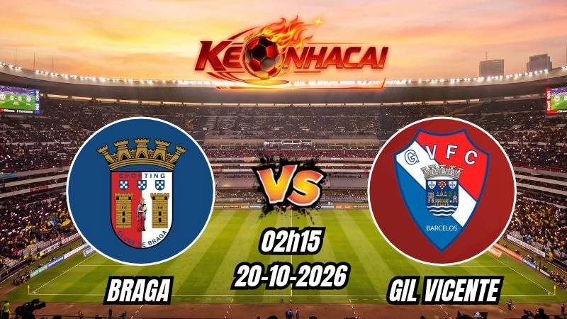 Soi kèo nhà cái Braga vs Gil Vicente 02h15 – 20/10/2026