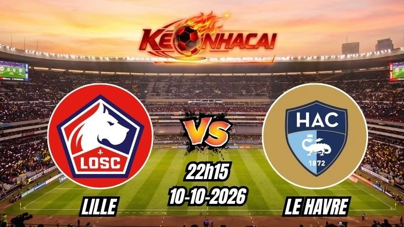 Soi kèo nhà cái Lille vs Le Havre 22h15 – 10/10/2026