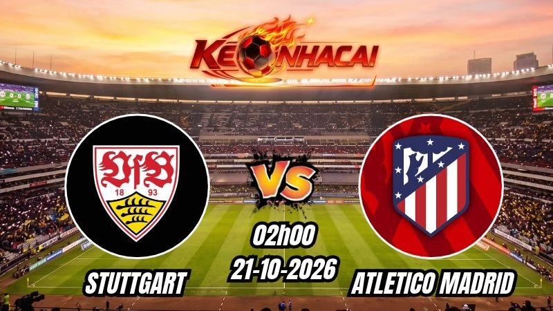 Soi kèo nhà cái Stuttgart vs Atletico Madrid 02h00 – 21/10/2026